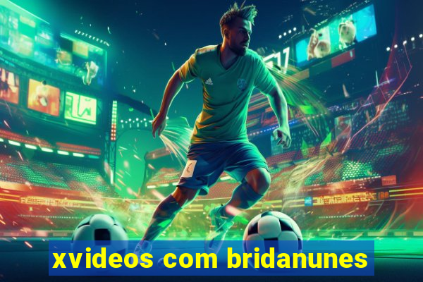 xvideos com bridanunes